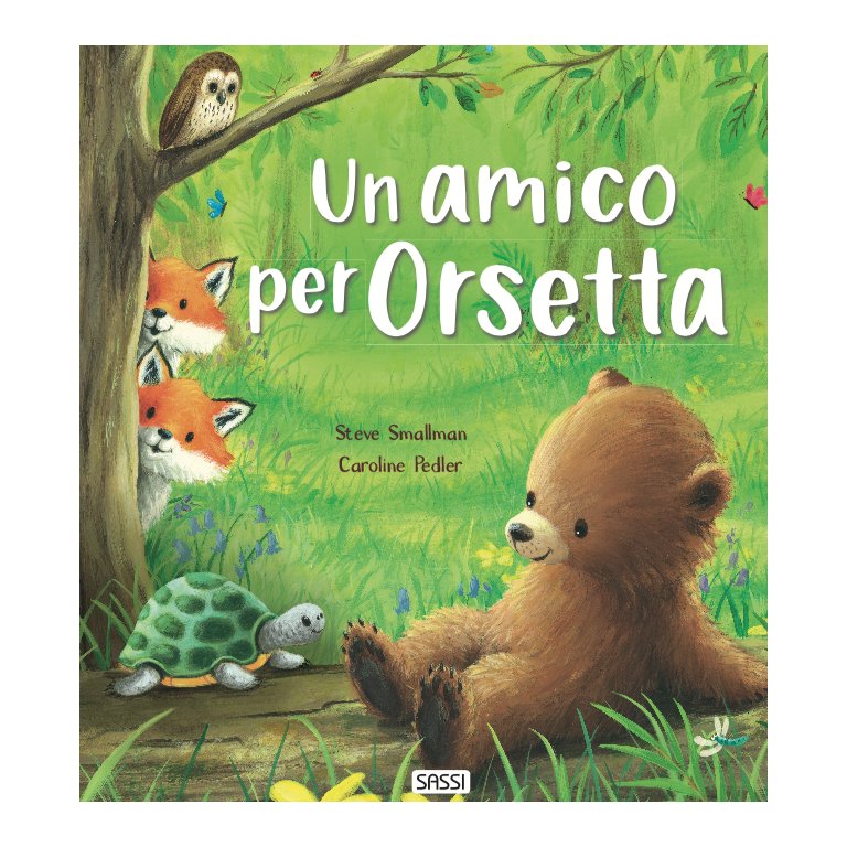 SASSI EDITORE UN AMICO PER ORSETTA - PICTURE BOOKS