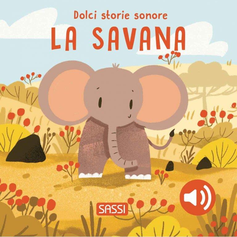 SASSI EDITORE DOLCI STORIE SONORE - LA SAVANA