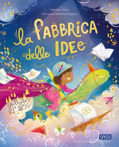 SASSI EDITORE PICTURE BOOKS - LA FABBRICA DELLE IDEE (VALENTINA PIZZO)